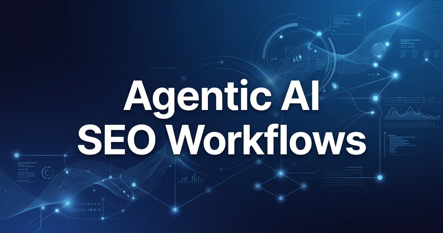 Autonomous AI ‘agentic’ SEO workflows